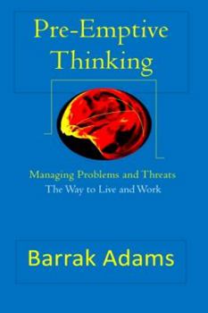 Paperback Pre-Emptive Thinking: Managing Problems and Threats, The Way to Live and Work Book