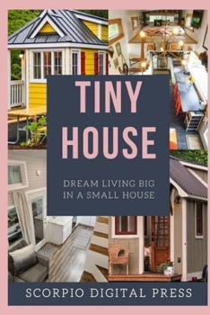 Paperback Tiny House: Dream Living Big In a Small House Book