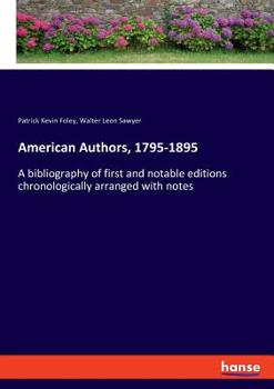 Paperback American Authors, 1795-1895: A bibliography of first and notable editions chronologically arranged with notes Book