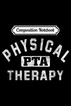 Composition Notebook: Physical Therapist Assistan Retro Collegiate PTA  Journal/Notebook Blank Lined Ruled 6x9 100 Pages