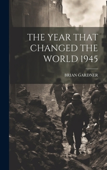 Hardcover The Year That Changed the World 1945 Book