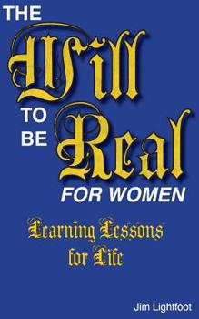 Paperback The Will To Be Real: Learning Lessons For Life Book