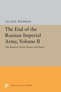Paperback The End of the Russian Imperial Army, Volume II: The Road to Soviet Power and Peace Book