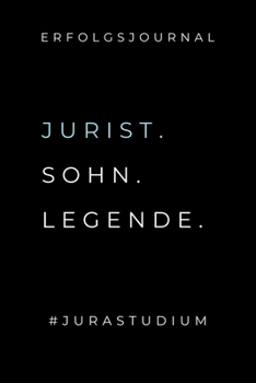 ERFOLGSJOURNAL JURIST. SOHN. LEGENDE. #JURASTUDIUM: A5 ERFOLGSJOURNAL 2020 zum Jura Studium | Notizbuch für Rechts-studenten Anwälte | witziger Spruch ... Semester | Geschenkidee (German Edition)