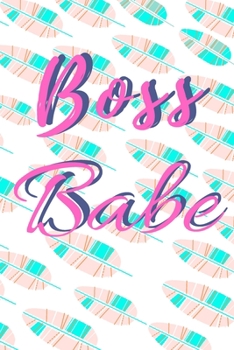 Boss Babe: Unique Motivational Writing Journal/Notebook/Diary for Women, Girls. Pretty Design (Composition Notebook 110 Lined Pages, 6 x 9)