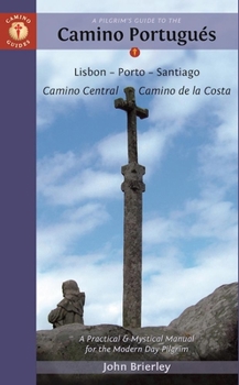 Paperback A Pilgrim's Guide to the Camino Portugués: Lisbon - Porto - Santiago / Camino Central - Camino de la Costa Book