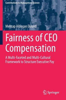 Paperback Fairness of CEO Compensation: A Multi-Faceted and Multi-Cultural Framework to Structure Executive Pay Book