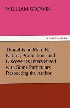 Paperback Thoughts on Man, His Nature, Productions and Discoveries Interspersed with Some Particulars Respecting the Author Book