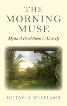 Paperback The Morning Muse: Mystical Revelations to Live by Book