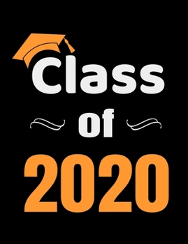 Class of 2020: Blank Lined Notebook for Seniors, College Ruled Composition Book with Orange and White School Colors Cover