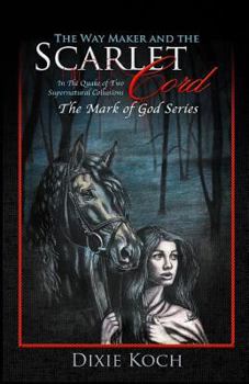 Paperback The Way Maker and the Scarlet Cord: In the Quake of Two Supernatural Collusions Book