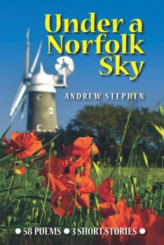 Paperback Under A Norfolk Sky: Poems and Short Stories by Andrew Stephen Book