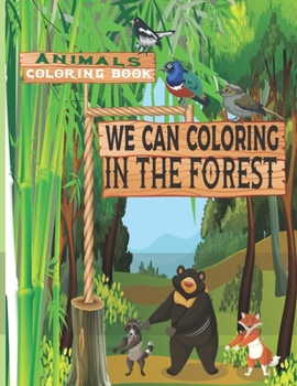 Paperback We Can coloring in the forest - Coloring Book: Over 54 unique coloring pages Book