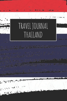 Travel Journal Thailand: 6x9 Travel Notebook or Diary with prompts, Checklists and Bucketlists perfect gift for your Trip to Thailand for every Traveler