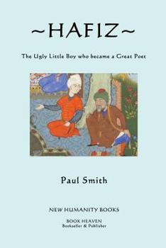 Paperback Hafiz: The Ugly Little Boy who became a Great Poet Book