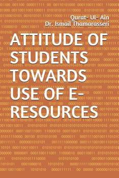Paperback Attitude of Students Towards Use of E-Resources Book