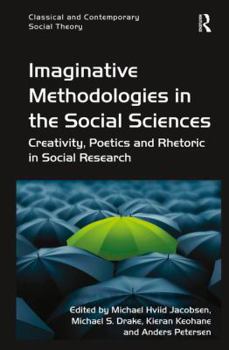 Hardcover Imaginative Methodologies in the Social Sciences: Creativity, Poetics and Rhetoric in Social Research Book