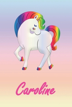 Caroline: Personalisiertes individualisiertes Einhorn Notizbuch / pers�nliches Tagebuch / Schreibheft / Logbuch / Planer / Vokabelheft / Notizen - 6 x 9 Zoll (ca. DIN A5), 110 linierte Seiten mit Datu