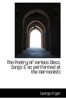 Paperback The Poetry of Various Gless, Songs & as Performed at the Harmonists Book
