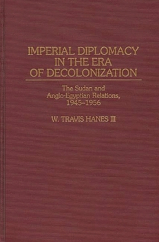 Hardcover Imperial Diplomacy in the Era of Decolonization: The Sudan and Anglo-Egyptian Relations, 1945-1956 Book