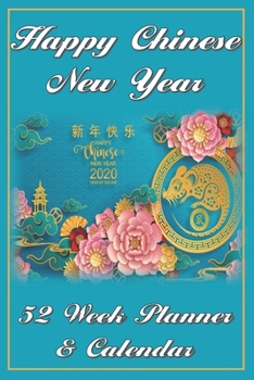 Chinese New Year Planner and Calendar: 52 Weekly Spreads, Beautiful Custom Design, Extra Writing Space, and Blank Lined Pages to Record New Daily ... Bright Design (Happy Celebration Organizer)