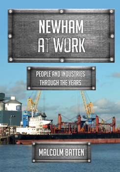 Paperback Newham at Work: People and Industries Through the Years Book