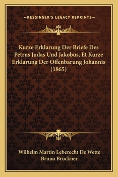 Paperback Kurze Erklarung Der Briefe Des Petrus Judas Und Jakobus, Et Kurze Erklarung Der Offenbarung Johannis (1865) [German] Book