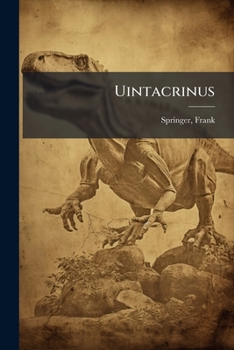 Paperback Uintacrinus: Its Structure And Relations Book