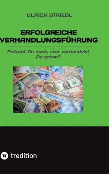 Hardcover Erfolgreiche Verhandlungsführung: Feilscht Du noch, oder verhandelst Du schon? [German] Book