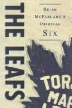 The Leafs (The Original Six) - Book #1 of the Brian McFarlane's Original Six