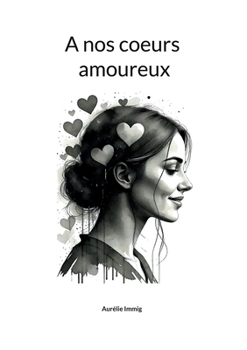 Paperback A nos coeurs amoureux (French Edition) [French] Book