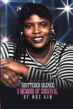 Paperback Shattered Silence: A Memoir of Survival of MHZ KIM Book