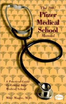 Paperback The Pfizer Medical School Manual: A Practical Guide to Getting Into Medical School Book