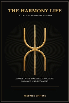 THE HARMONY LIFE: 150 DAYS TO RETURN TO YOURSELF