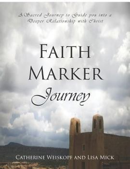 Paperback Faith Marker Journey: A Sacred Journey to Guide You Into a Deeper Relationship with Christ Book