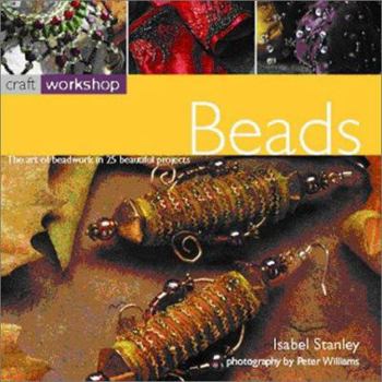 Paperback Craft Workshop: Beads: The Art of Beadwork in 25 Beautiful Projects Book