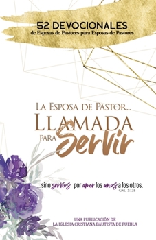 Paperback La Esposa De Pastor... Llamada Para Servir: 52 Devocionales de Esposas de Pastores para Esposas de Pastores [Spanish] Book