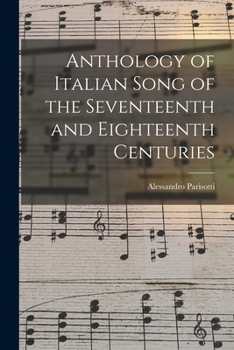 Paperback Anthology of Italian Song of the Seventeenth and Eighteenth Centuries Book