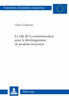 Paperback Le rôle de la communication pour le développement de produits nouveaux [French] Book