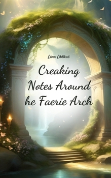 Paperback Creaking Notes Around the Faerie Arch Book