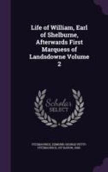 Life of William, Earl of Shelburne, Afterwards First Marquess of Landsdowne Volume 2