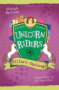 Willow's Challenge (Unicorn Riders #2) - Book #2 of the Unicorn Riders