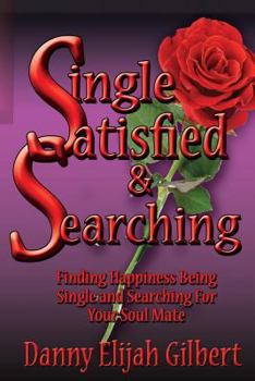 Paperback Single Satisfied & Searching: Finding Happiness Being Single & Searching For Your Soul Mate Book