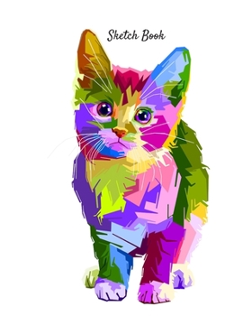 Sketch Book: Colorful Kitten Themed Personalized Artist Sketchbook For Drawing and Creative Doodling