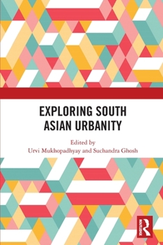 Paperback Exploring South Asian Urbanity Book