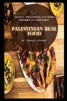 Paperback Palestinian Real food: Savory, Nоurіѕhіng and Eаѕу Rесіреѕ (A C Book