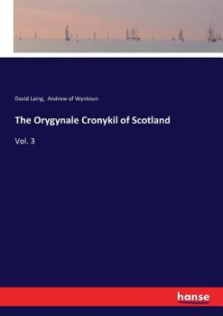 Paperback The Orygynale Cronykil of Scotland: Vol. 3 Book