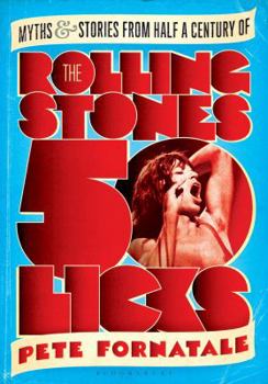 Paperback 50 Licks: Myths and Stories from Half a Century of the Rolling Stones Book