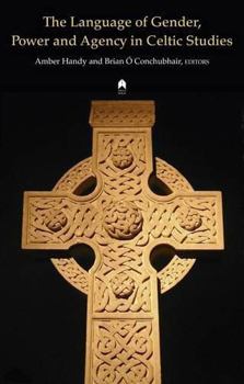Paperback The Language of Gender, Power and Agency in Celtic Studies Book