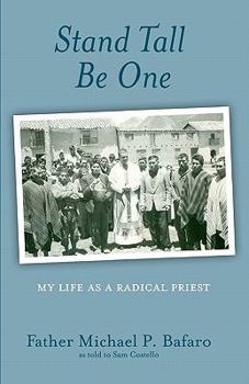 Paperback Stand Tall, Be One: My Life as a Radical Priest Book